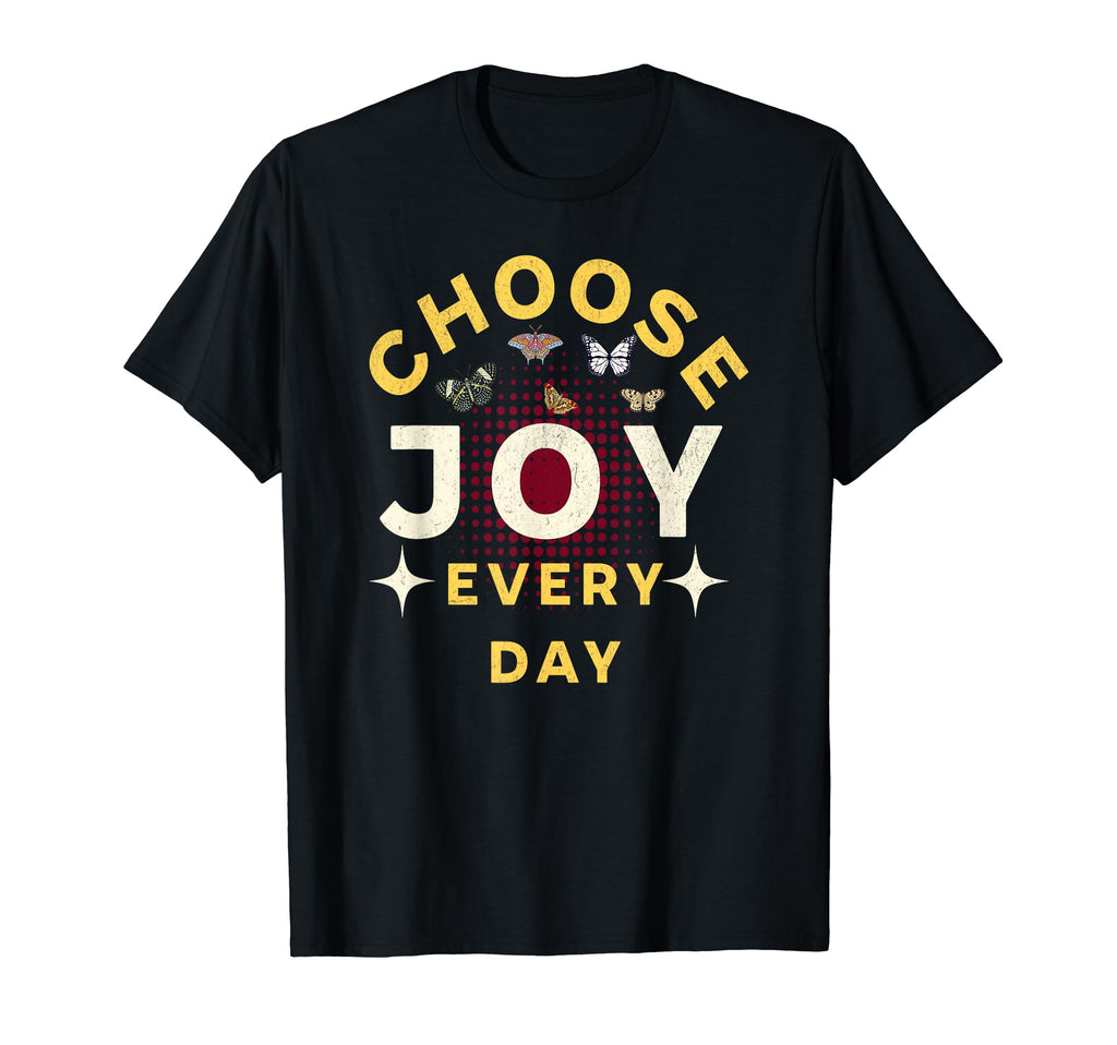 Choose Joy Everyday Inspirational T-Shirt - Aesthetic Graphic for Adults - T-Shirt, Sweatshirt, Hoodie