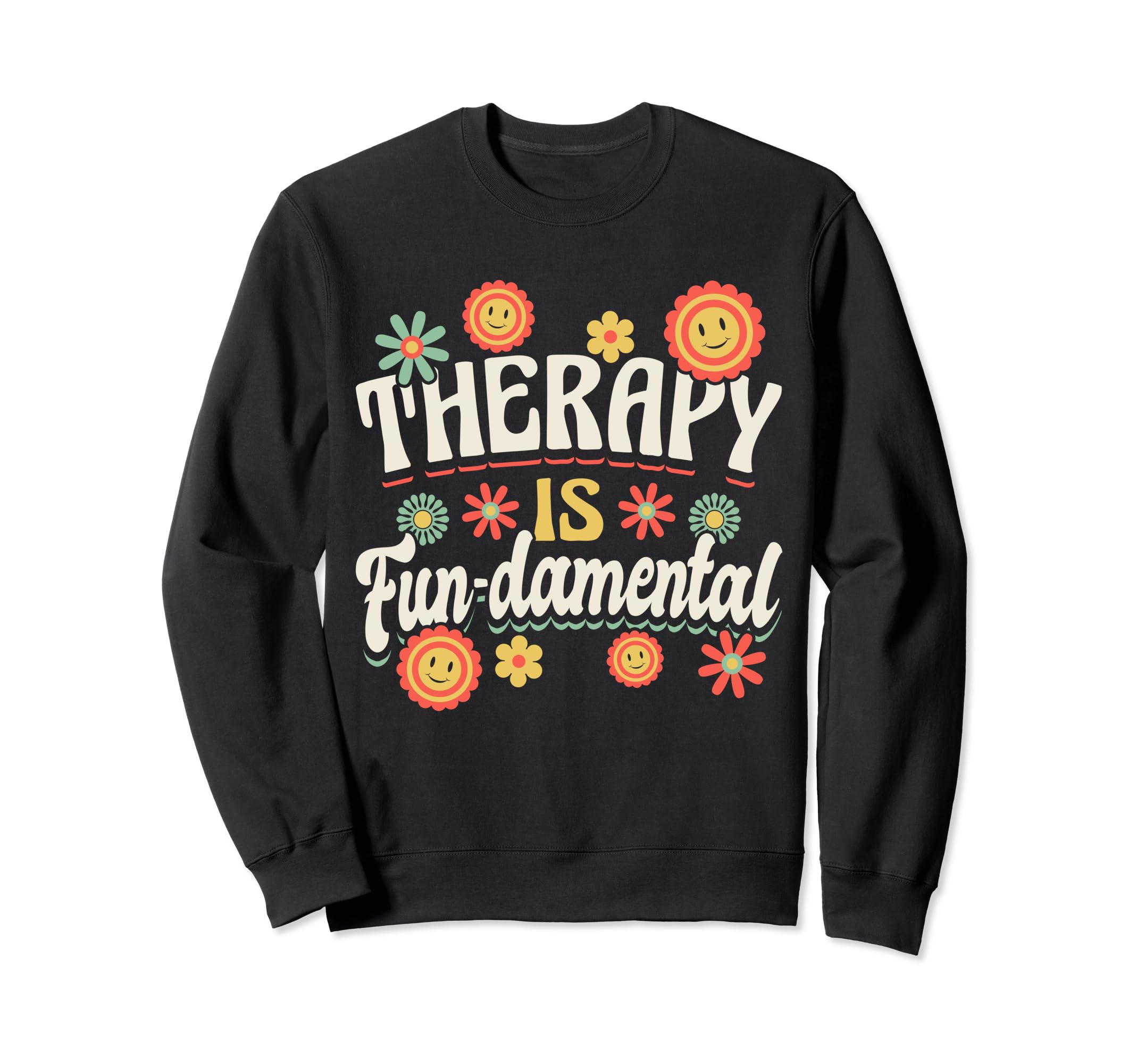 Mental Health Awareness Therapy Is Fun Sweatshirt - Graphic Print Unisex - T-Shirt, Sweatshirt, Hoodie