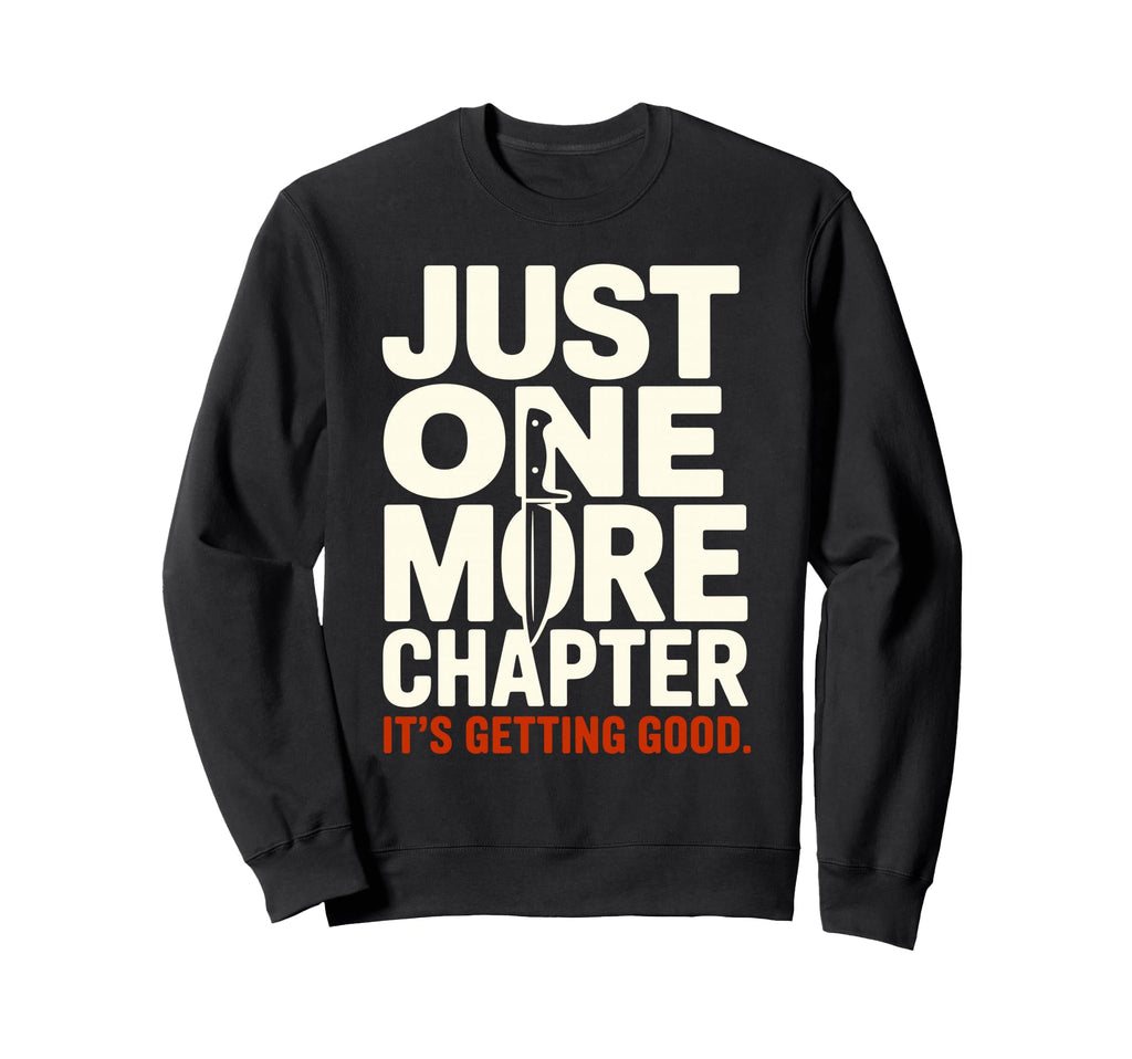 Just One More Chapter Its Getting Sweatshirt - Aesthetic Graphic Unisex - T-Shirt, Sweatshirt, Hoodie