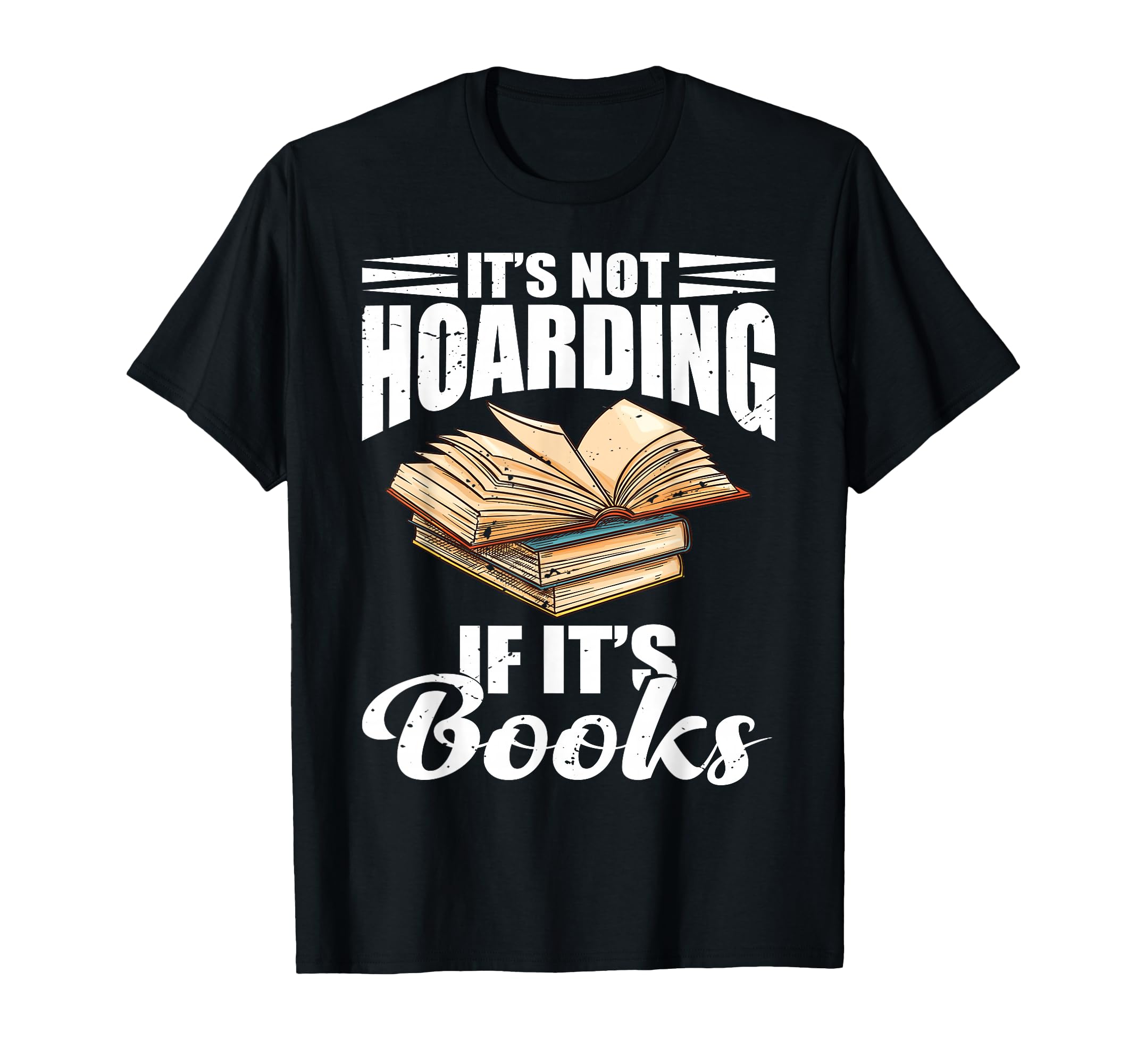 Its Not Hoarding If Its Books Funny T-Shirt - Minimalist Print Unisex - T-Shirt, Sweatshirt, Hoodie
