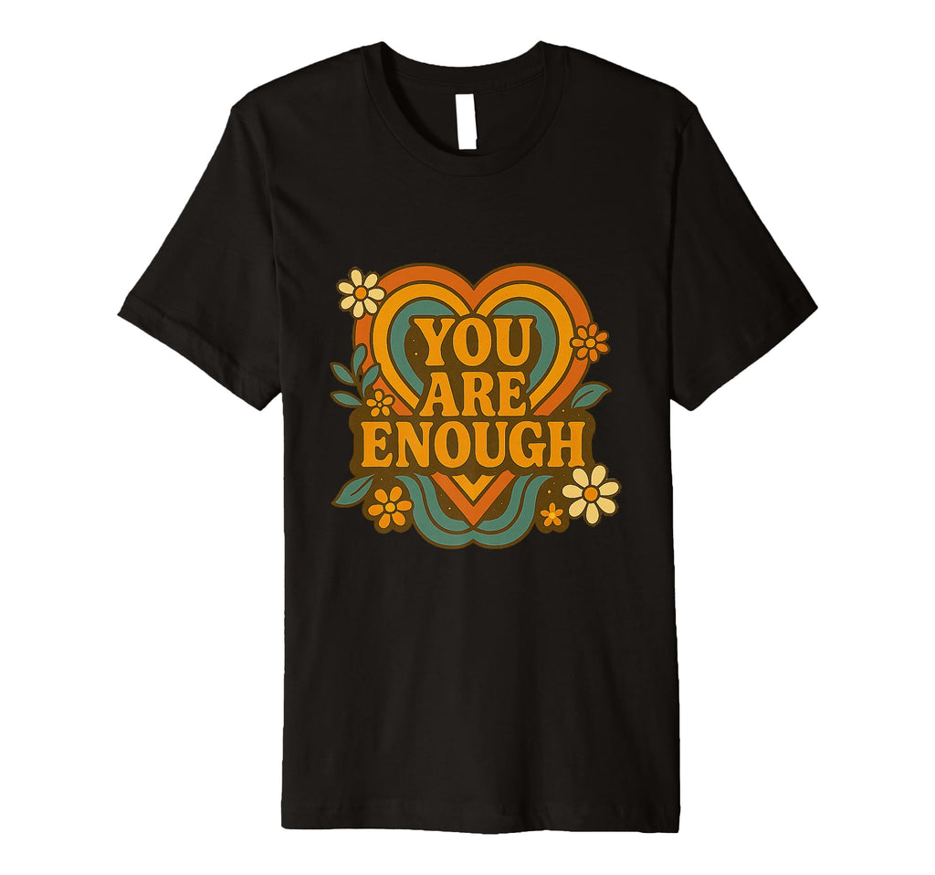 You Are Enough Groovy Self Love T-Shirt - Unique Graphic for Adults - T-Shirt, Sweatshirt, Hoodie