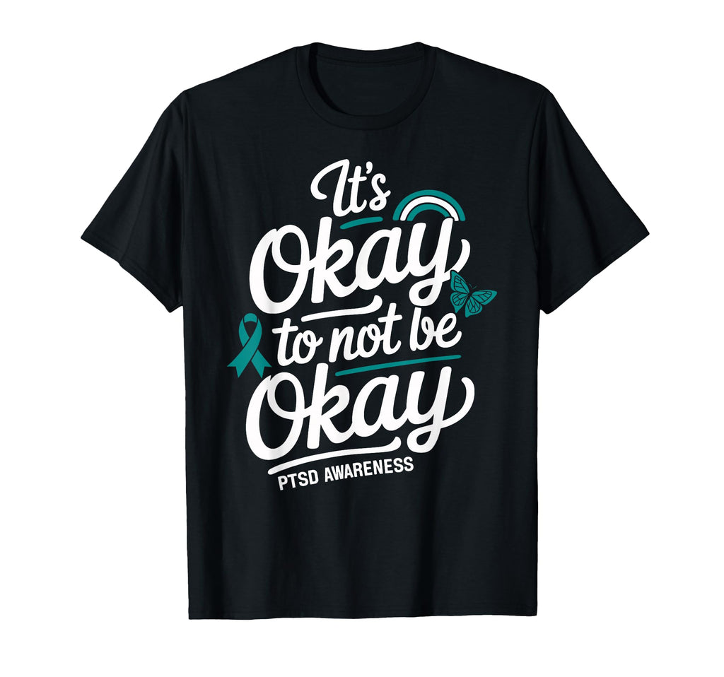 Its Okay To Not Be Okay Ptsd T-Shirt - Custom Art Print for Adults - T-Shirt, Sweatshirt, Hoodie