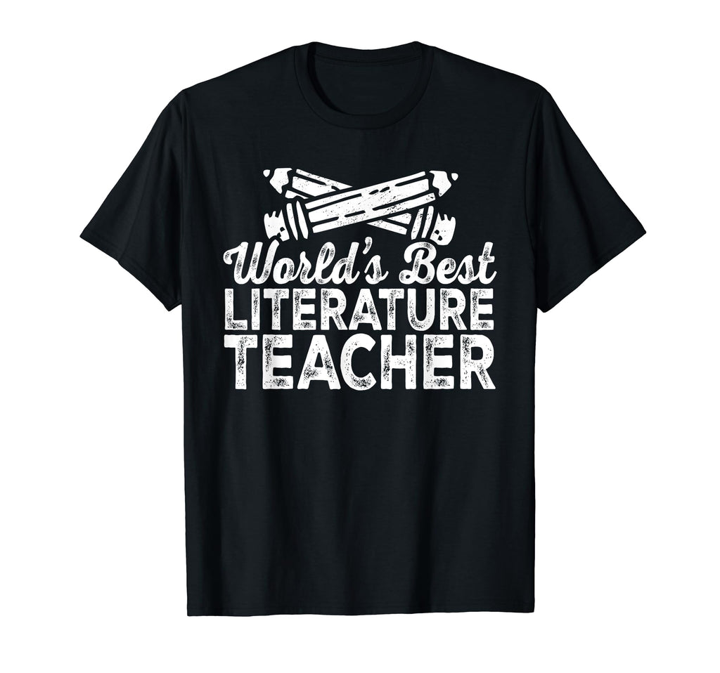 Worlds Best Literature Teacher Ever T-Shirt - Novelty Apparel Men Women - T-Shirt, Sweatshirt, Hoodie