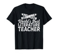 Worlds Best Literature Teacher Ever T-Shirt - Novelty Apparel Men Women - T-Shirt, Sweatshirt, Hoodie