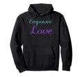 Empower Love Mental Health Awareness Hoodie - Graphic Print Unisex - T-Shirt, Sweatshirt, Hoodie