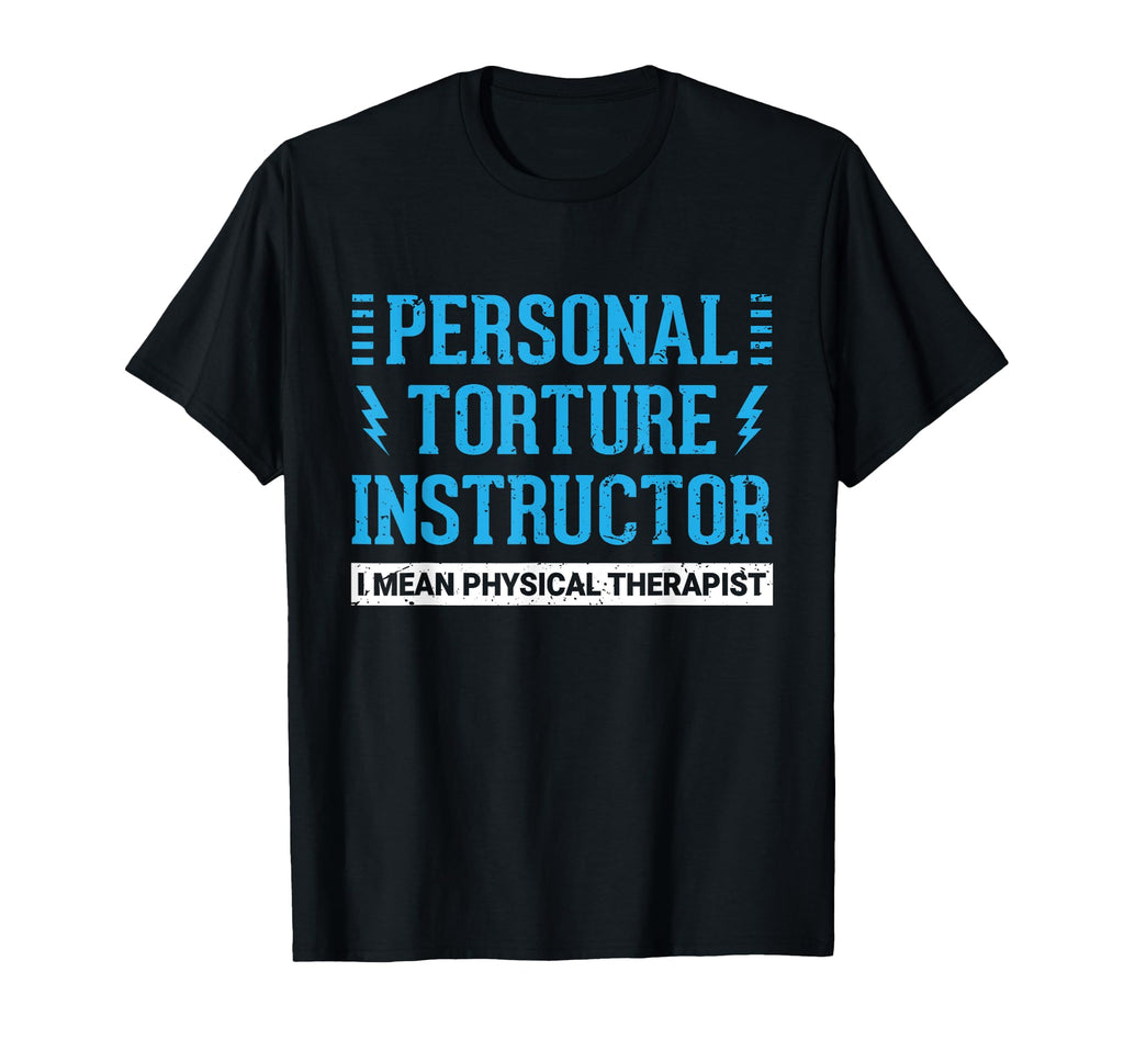 Funny Pt Physical Therapist Gift Therapy T-Shirt - Graphic Print Men Women - T-Shirt, Sweatshirt, Hoodie