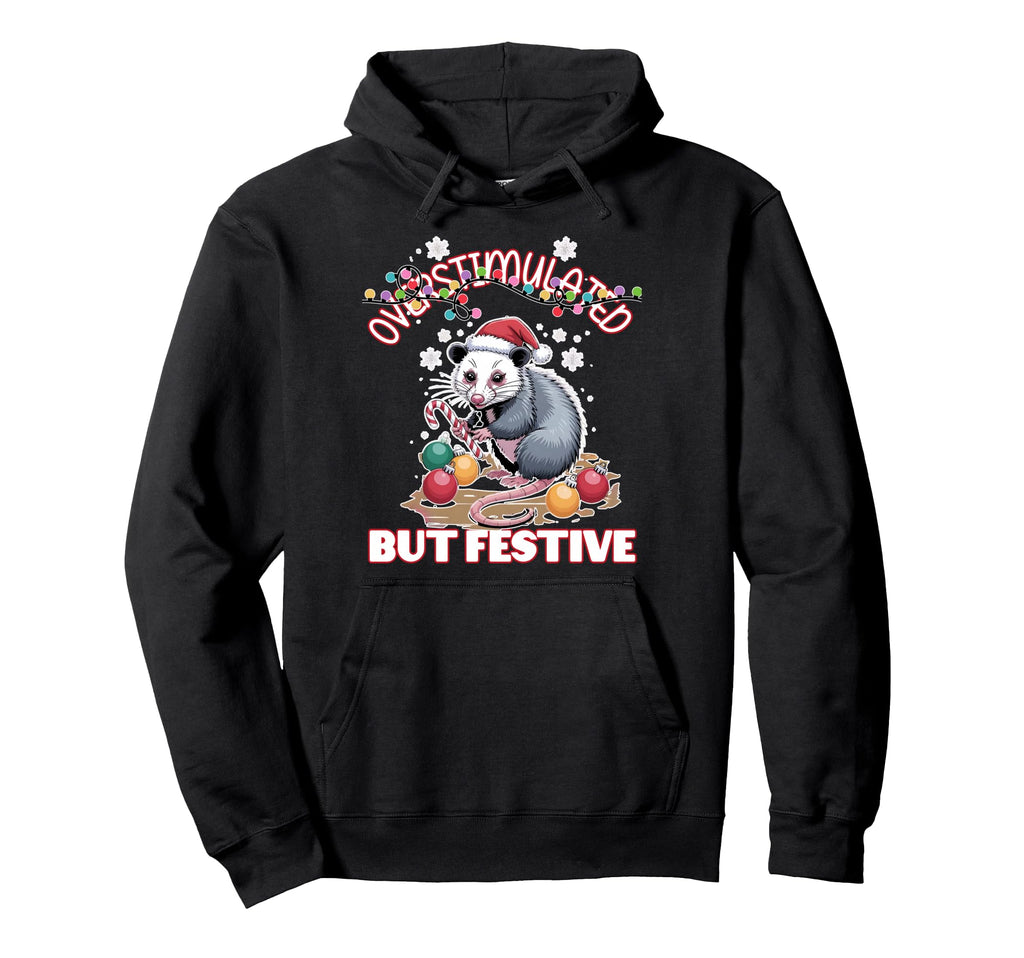 Overstimulated But Festive Ugly Hoodie - Unique Graphic Men Women - T-Shirt, Sweatshirt, Hoodie