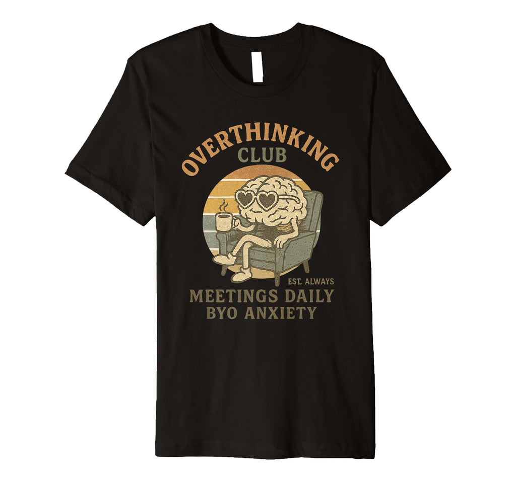 Overthinking Club Est Always Funny T-Shirt - Graphic Print Men Women - T-Shirt, Sweatshirt, Hoodie