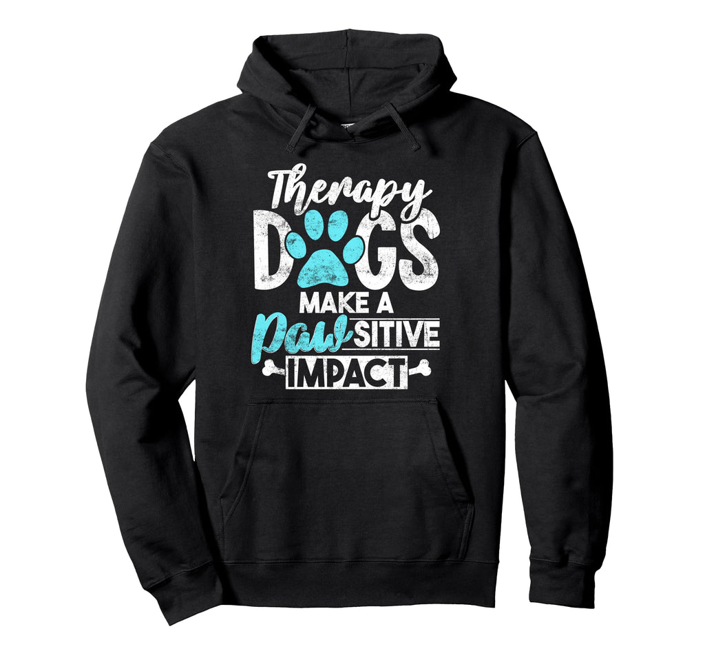 Therapy Dog Lover Pun Pawsitive Impact Hoodie - Streetwear Style Unisex - T-Shirt, Sweatshirt, Hoodie