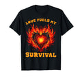 Love Fuels My Survival Positive T-Shirt - Fun Novelty Design for Adults - T-Shirt, Sweatshirt, Hoodie