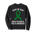 May We Wear Green Mental Health Sweatshirt - Streetwear Style Men Women - T-Shirt, Sweatshirt, Hoodie