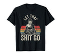 Let That Go Buddha Meditation T-Shirt - Minimalist Print Unisex - T-Shirt, Sweatshirt, Hoodie