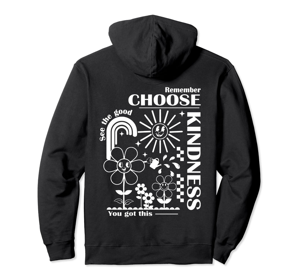 Choose Kindness Be Kind Inspirational Hoodie - Custom Art Print Men Women - T-Shirt, Sweatshirt, Hoodie