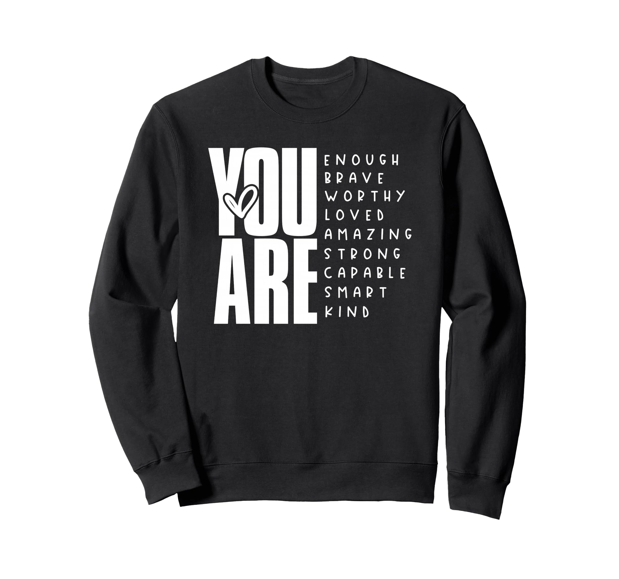You Are Enough Brave Worthy Loved Sweatshirt - Trendy Graphic Unisex - T-Shirt, Sweatshirt, Hoodie