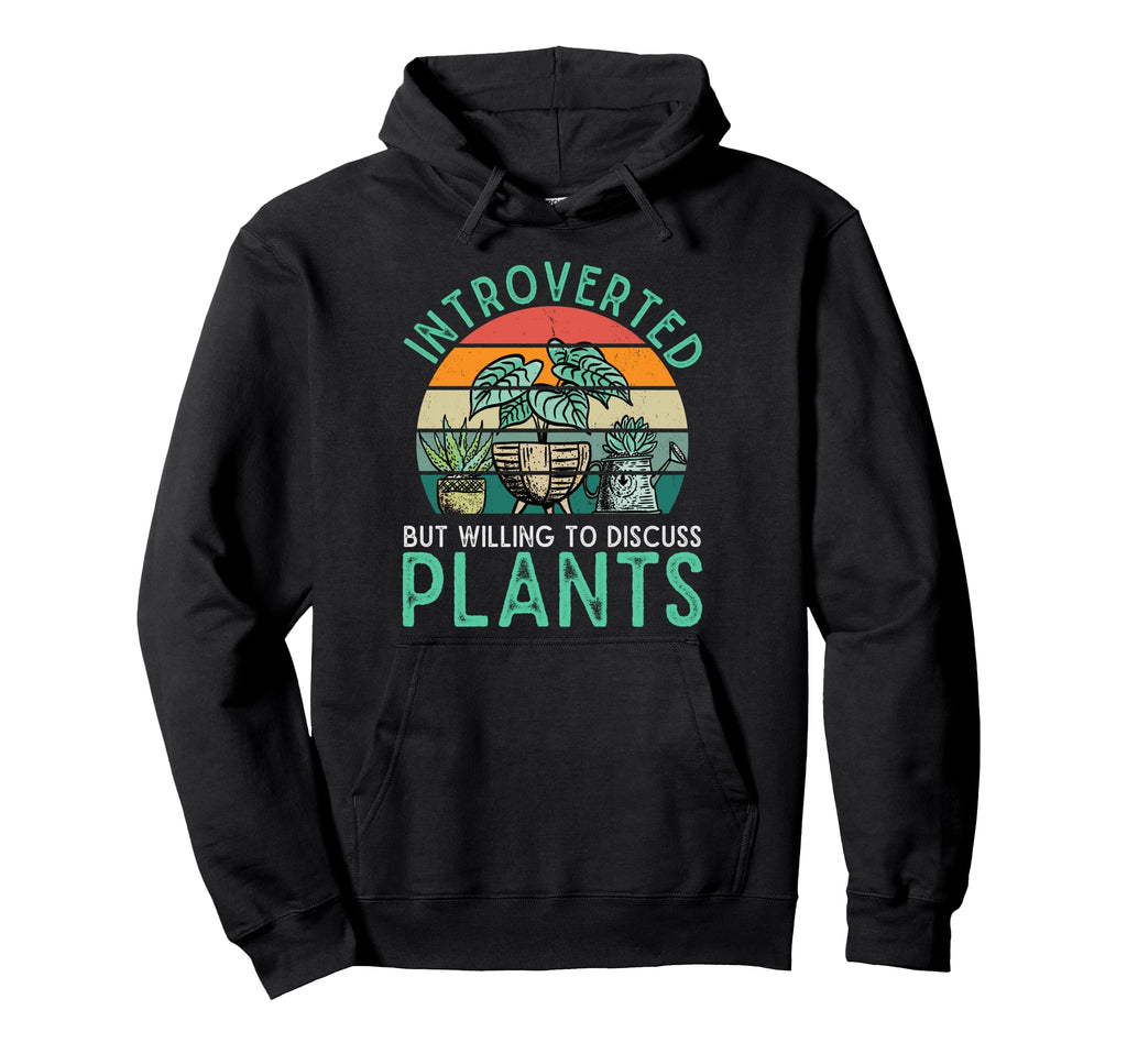 Gardening Potted Plant Introverted But Hoodie - Trendy Graphic Unisex - T-Shirt, Sweatshirt, Hoodie