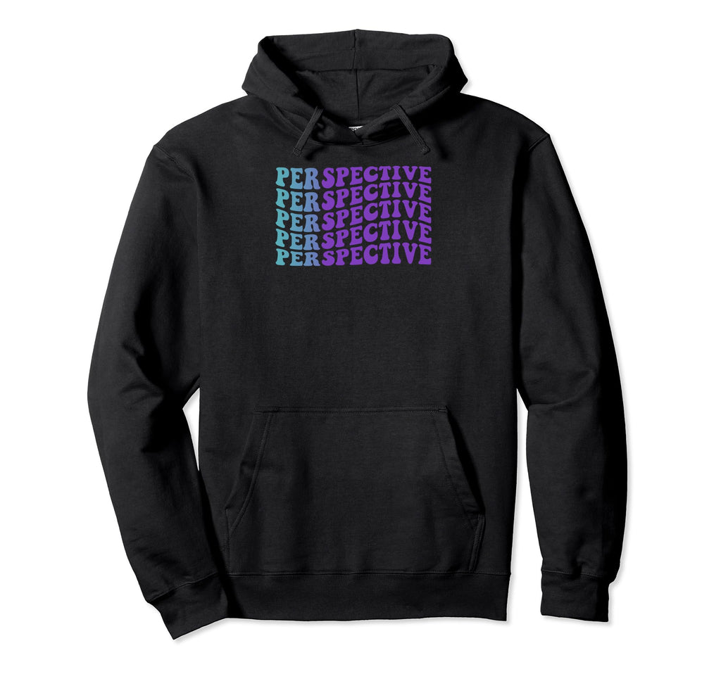 Perspective Mental Health Awareness Hoodie - Unique Graphic Men Women - T-Shirt, Sweatshirt, Hoodie