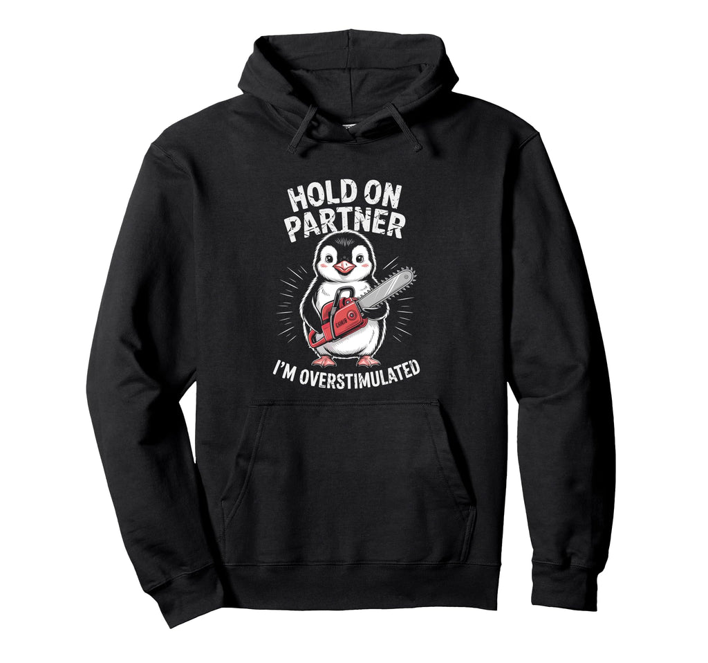 Penguin And Chainsaw Hold Partner Im Hoodie - Trendy Graphic Men Women - T-Shirt, Sweatshirt, Hoodie