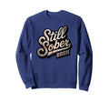 Still Sober Bruh Sobriety Aa Sweatshirt - Streetwear Style Unisex - T-Shirt, Sweatshirt, Hoodie