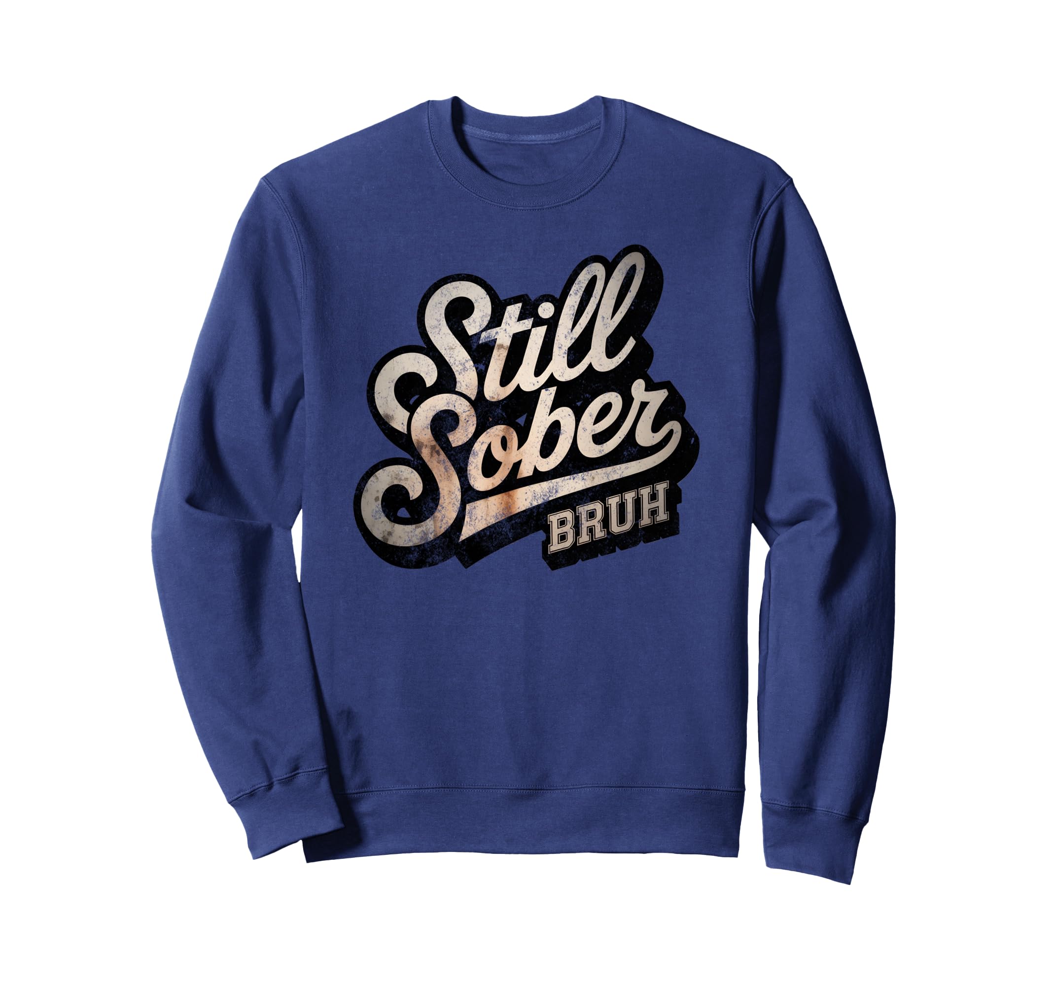 Still Sober Bruh Sobriety Aa Sweatshirt - Streetwear Style Unisex - T-Shirt, Sweatshirt, Hoodie