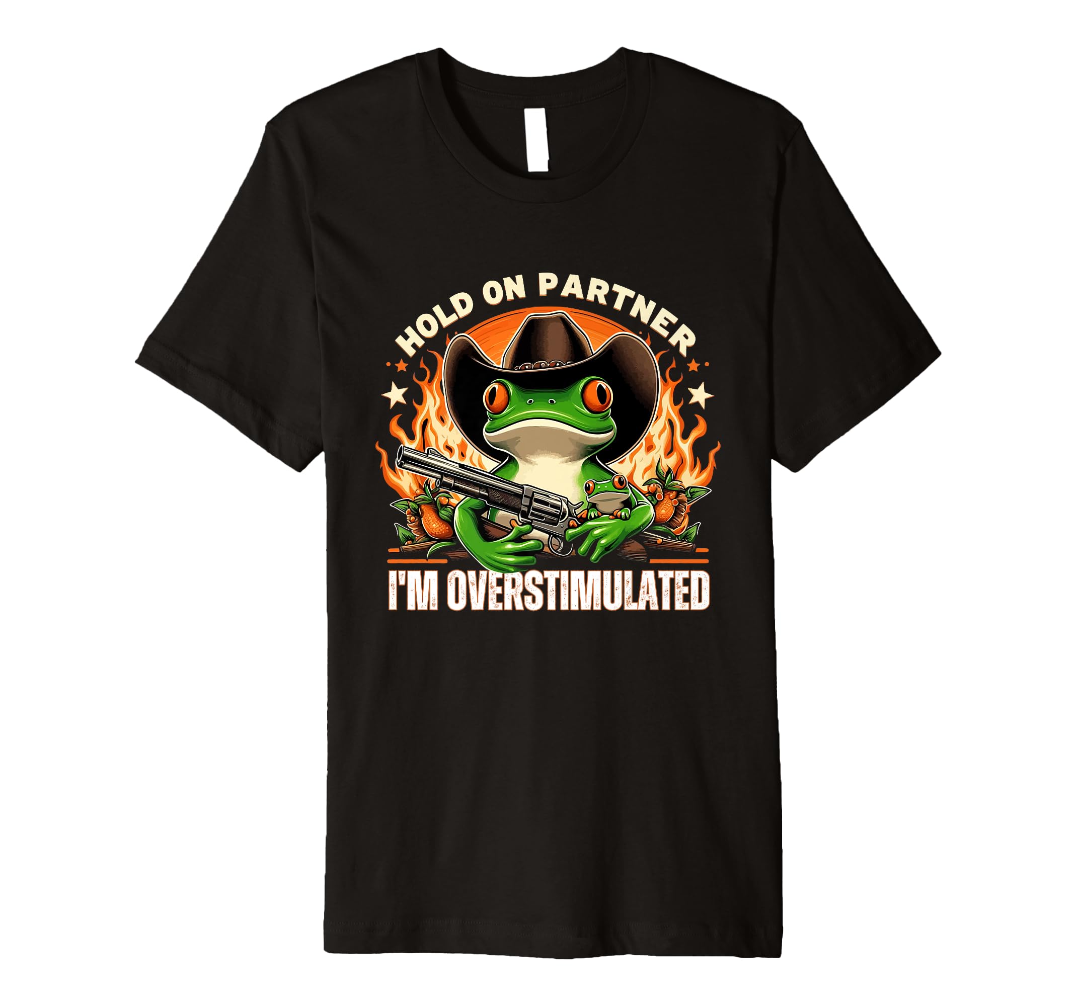 Hold Partner Im Overstimulated Cowboy T-Shirt - Novelty Apparel Men Women - T-Shirt, Sweatshirt, Hoodie