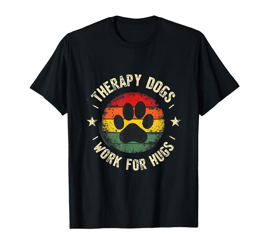 Therapy Dog Work Hugs Cuddles T-Shirt - Fun Novelty Design Unisex - T-Shirt, Sweatshirt, Hoodie