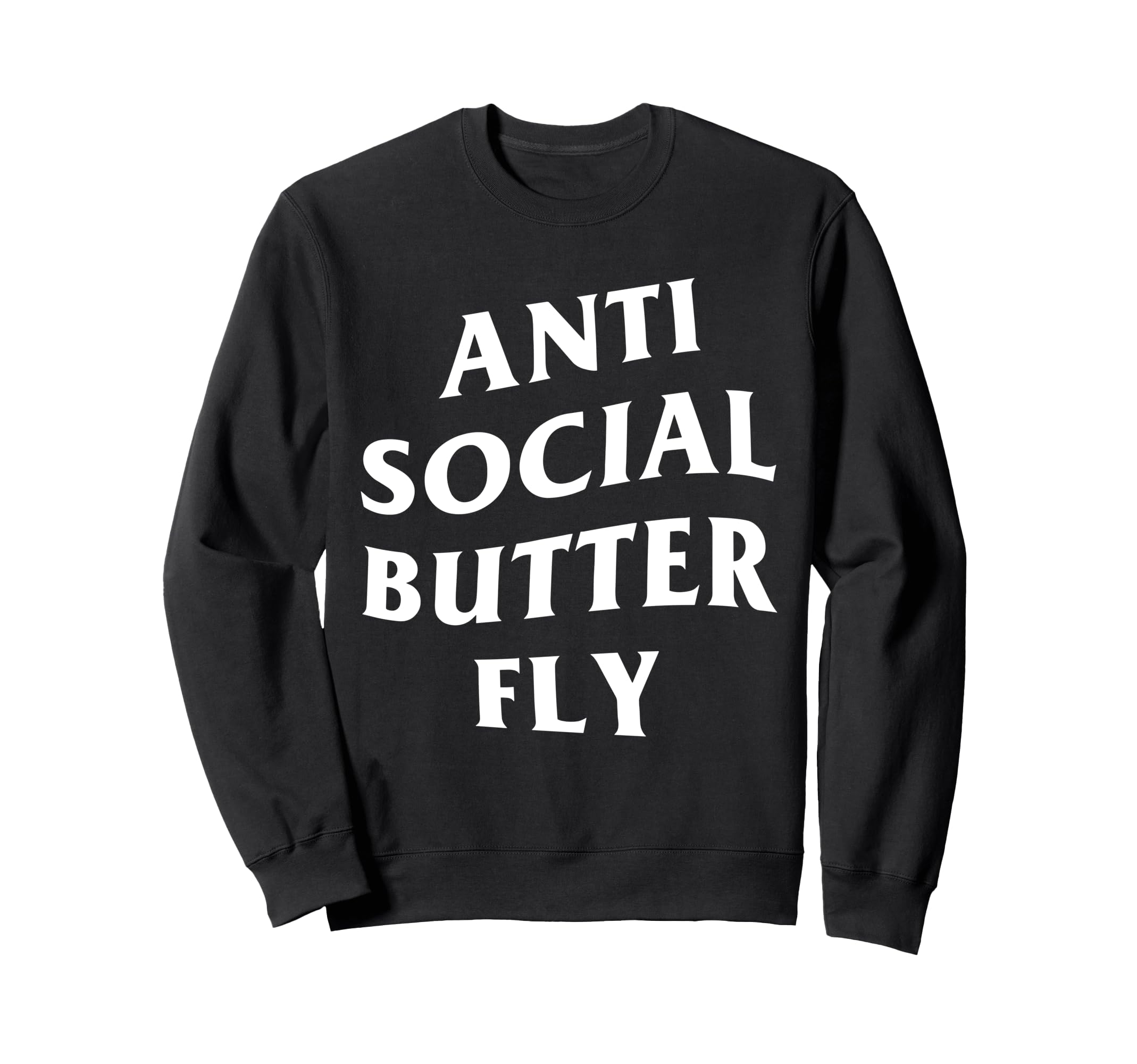 Anti Social Butterfly Sweatshirt - Novelty Apparel Men Women - T-Shirt, Sweatshirt, Hoodie