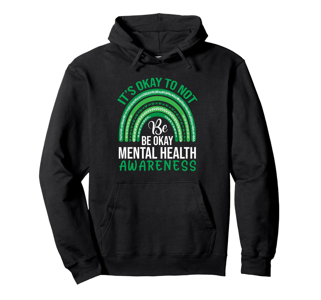 Its Okay To Not Be Okay Mental Health Hoodie - Novelty Apparel Unisex - T-Shirt, Sweatshirt, Hoodie