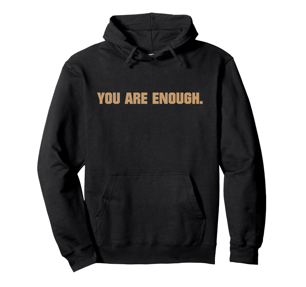 Front You Are Enough And Back Dear Hoodie - Fun Novelty Design for Adults - T-Shirt, Sweatshirt, Hoodie