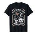 Overstimulated Moms Club Mothers Day Mom T-Shirt - Unique Graphic Men Women - T-Shirt, Sweatshirt, Hoodie