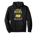 I Read Books Like Its My Job Fun Reading Hoodie - Unique Graphic Men Women - T-Shirt, Sweatshirt, Hoodie
