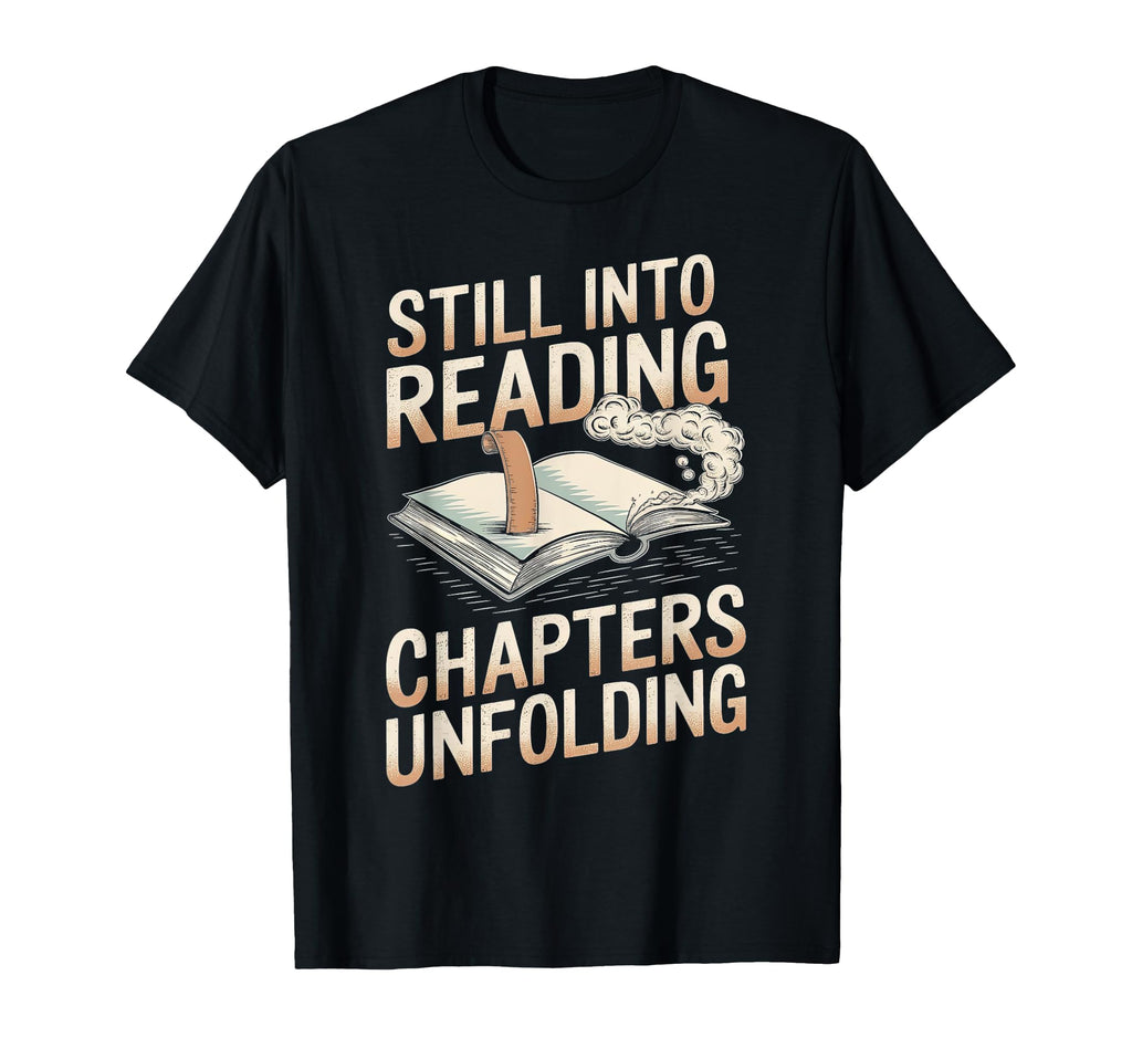 Still Into Reading Chapters Unfolding T-Shirt - Novelty Apparel for Adults - T-Shirt, Sweatshirt, Hoodie