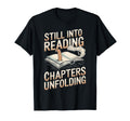 Still Into Reading Chapters Unfolding T-Shirt - Novelty Apparel for Adults - T-Shirt, Sweatshirt, Hoodie