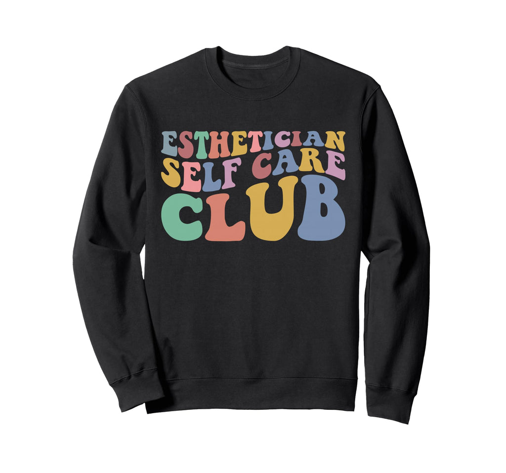 Esthetician Self Care Club Sweatshirt - Novelty Apparel Men Women - T-Shirt, Sweatshirt, Hoodie