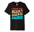 Neurodiverse Autism Energy Adhd Brain Asd T-Shirt - Novelty Apparel Unisex - T-Shirt, Sweatshirt, Hoodie