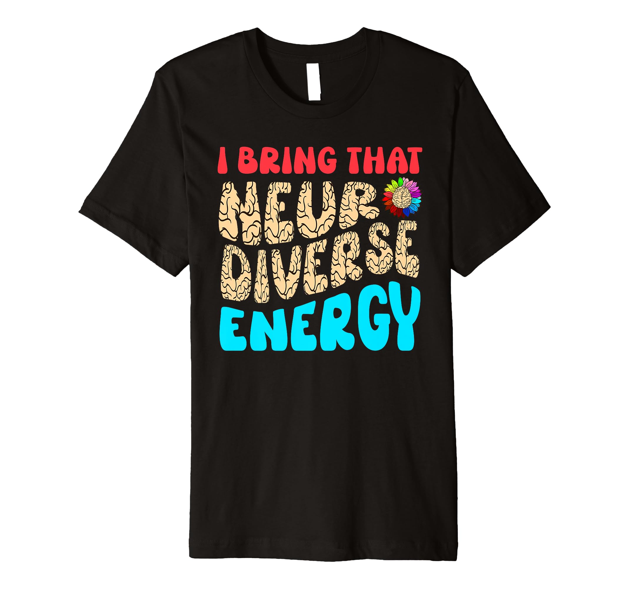 Neurodiverse Autism Energy Adhd Brain Asd T-Shirt - Novelty Apparel Unisex - T-Shirt, Sweatshirt, Hoodie