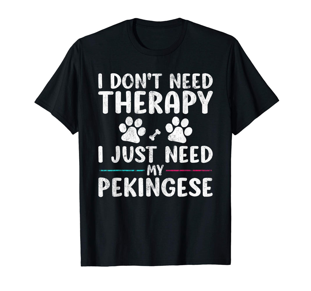 I Dont Need Therapy I Just Need My T-Shirt - Fun Novelty Design for Adults - T-Shirt, Sweatshirt, Hoodie