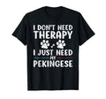 I Dont Need Therapy I Just Need My T-Shirt - Fun Novelty Design for Adults - T-Shirt, Sweatshirt, Hoodie