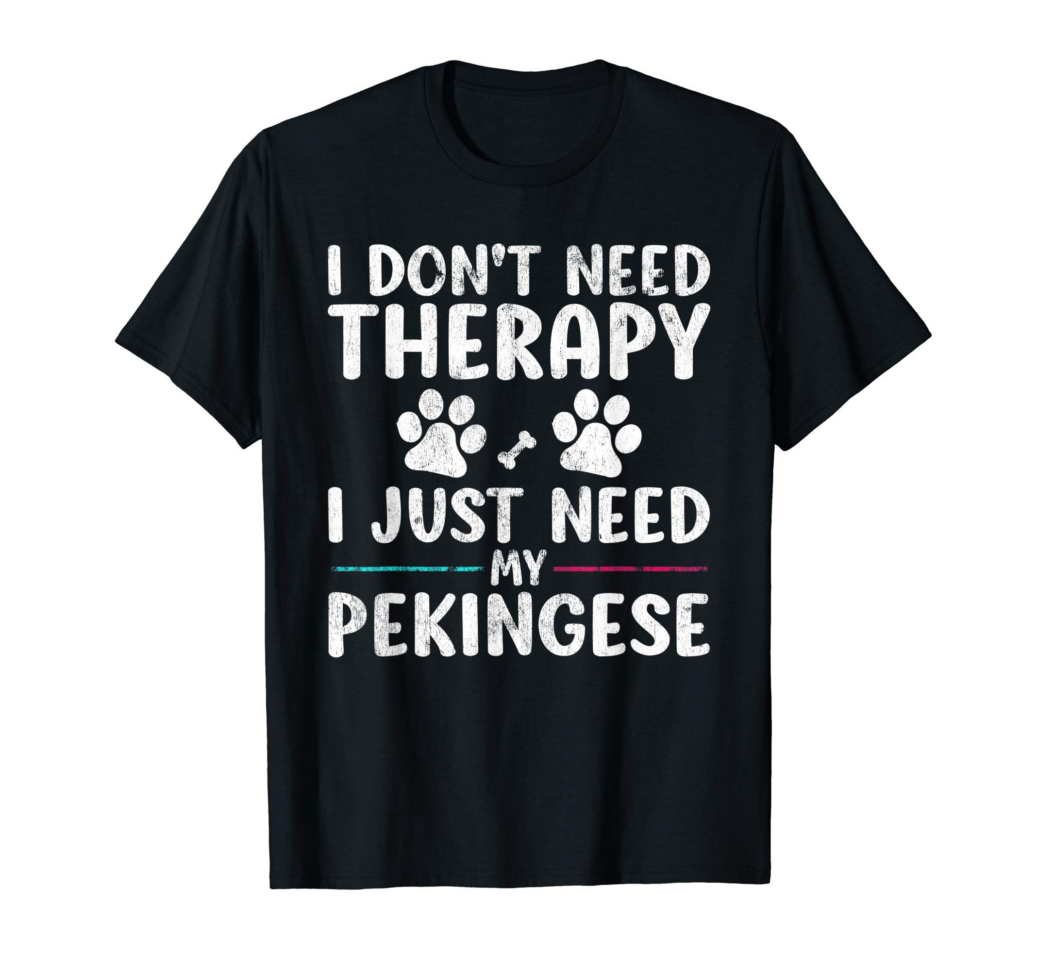 I Dont Need Therapy I Just Need My T-Shirt - Fun Novelty Design for Adults - T-Shirt, Sweatshirt, Hoodie