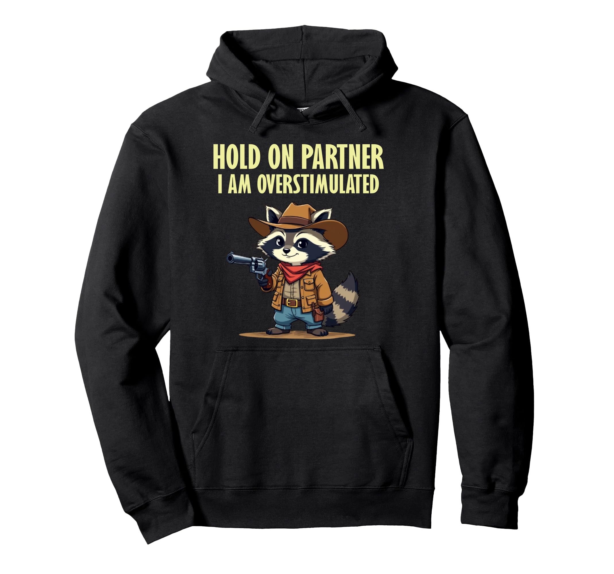 Hold Partner Im Overstimulated Funny Hoodie - Fun Novelty Design Unisex - T-Shirt, Sweatshirt, Hoodie