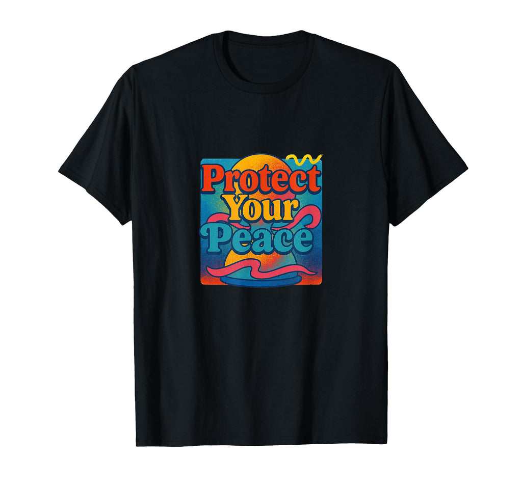 Protect Your Peace Mindful Energy T-Shirt - Trendy Graphic Men Women - T-Shirt, Sweatshirt, Hoodie