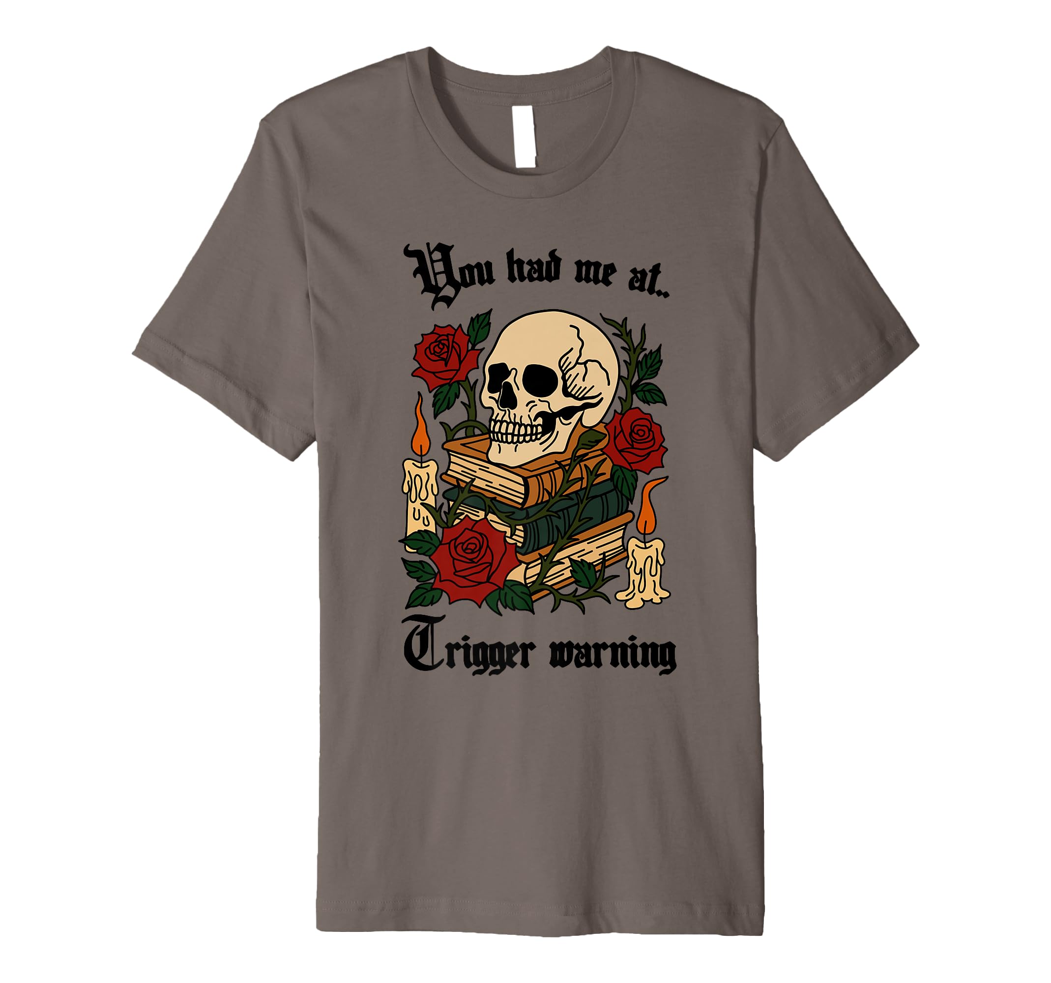 You Had Me Trigger Warning Smut Reader T-Shirt - Fun Novelty Design Unisex - T-Shirt, Sweatshirt, Hoodie