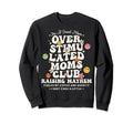 Im Good Mom Overstimulated Moms Sweatshirt - Trendy Graphic for Adults - T-Shirt, Sweatshirt, Hoodie