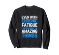 Chronic Fatigue Syndrome Awareness Sweatshirt - Graphic Print Men Women - T-Shirt, Sweatshirt, Hoodie
