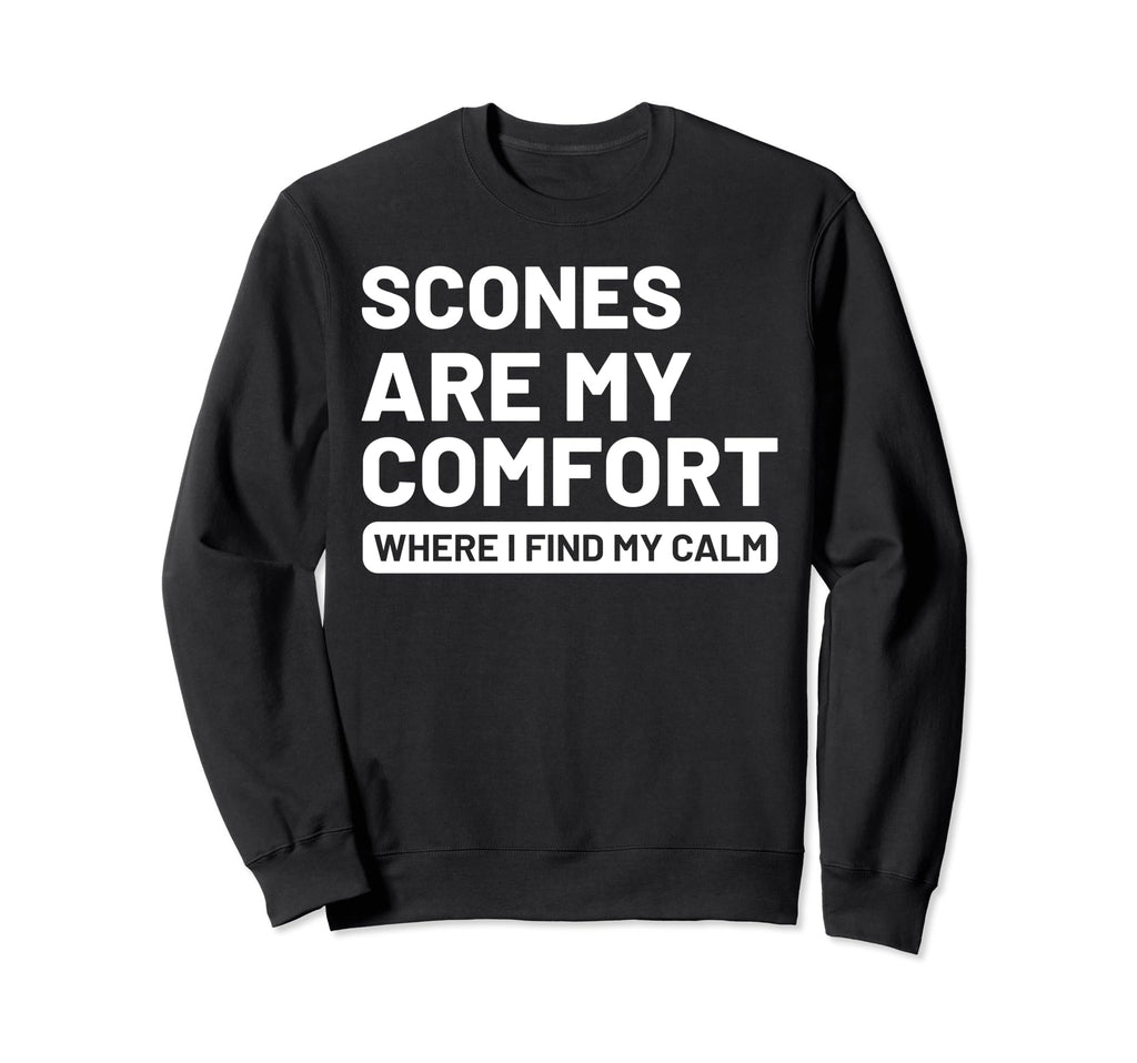 Scones Self Care Scone Lovers Sweatshirt - Fun Novelty Design Men Women - T-Shirt, Sweatshirt, Hoodie
