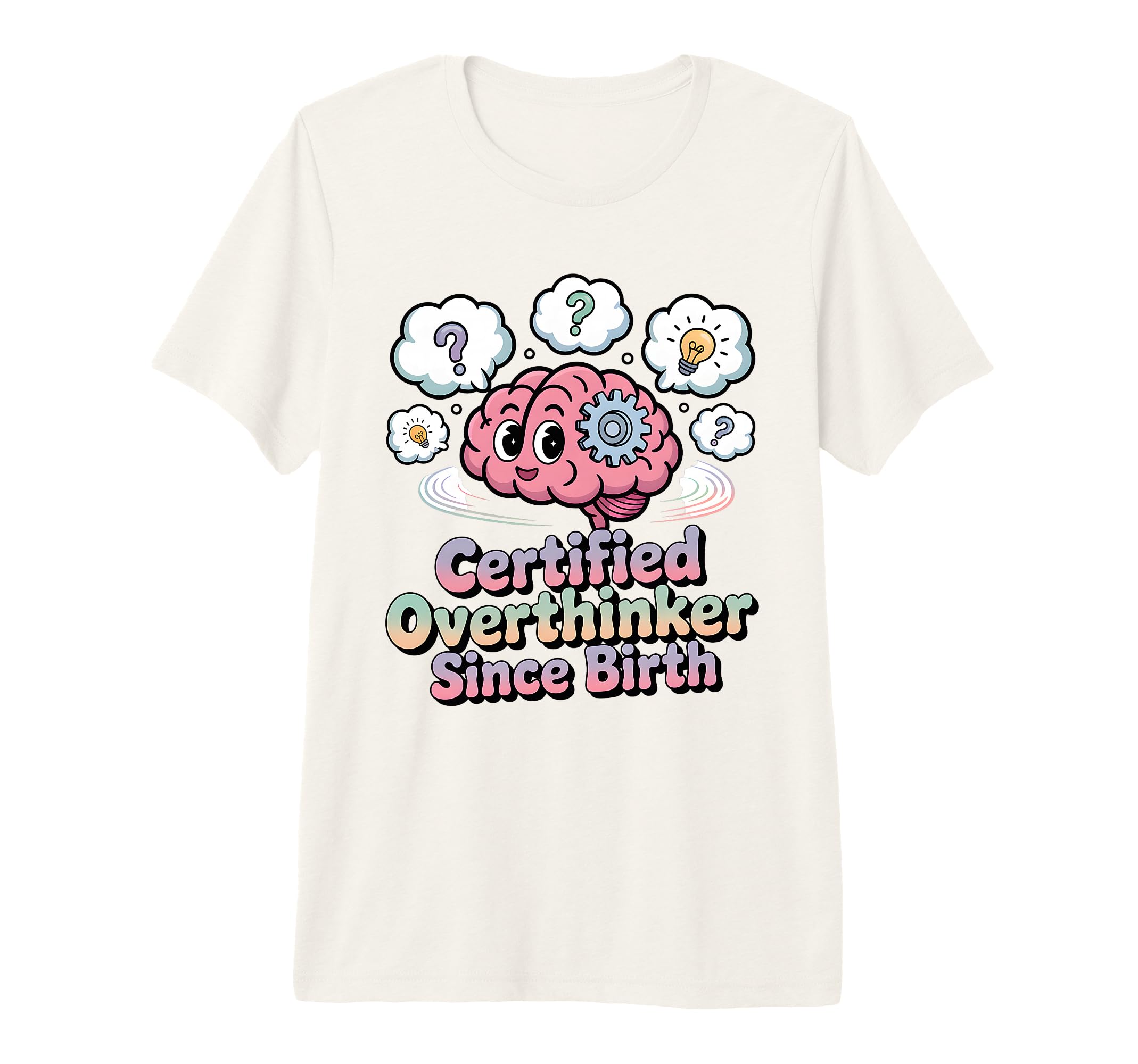 Certified Overthinker Since Birth T-Shirt - Trendy Graphic Unisex - T-Shirt, Sweatshirt, Hoodie