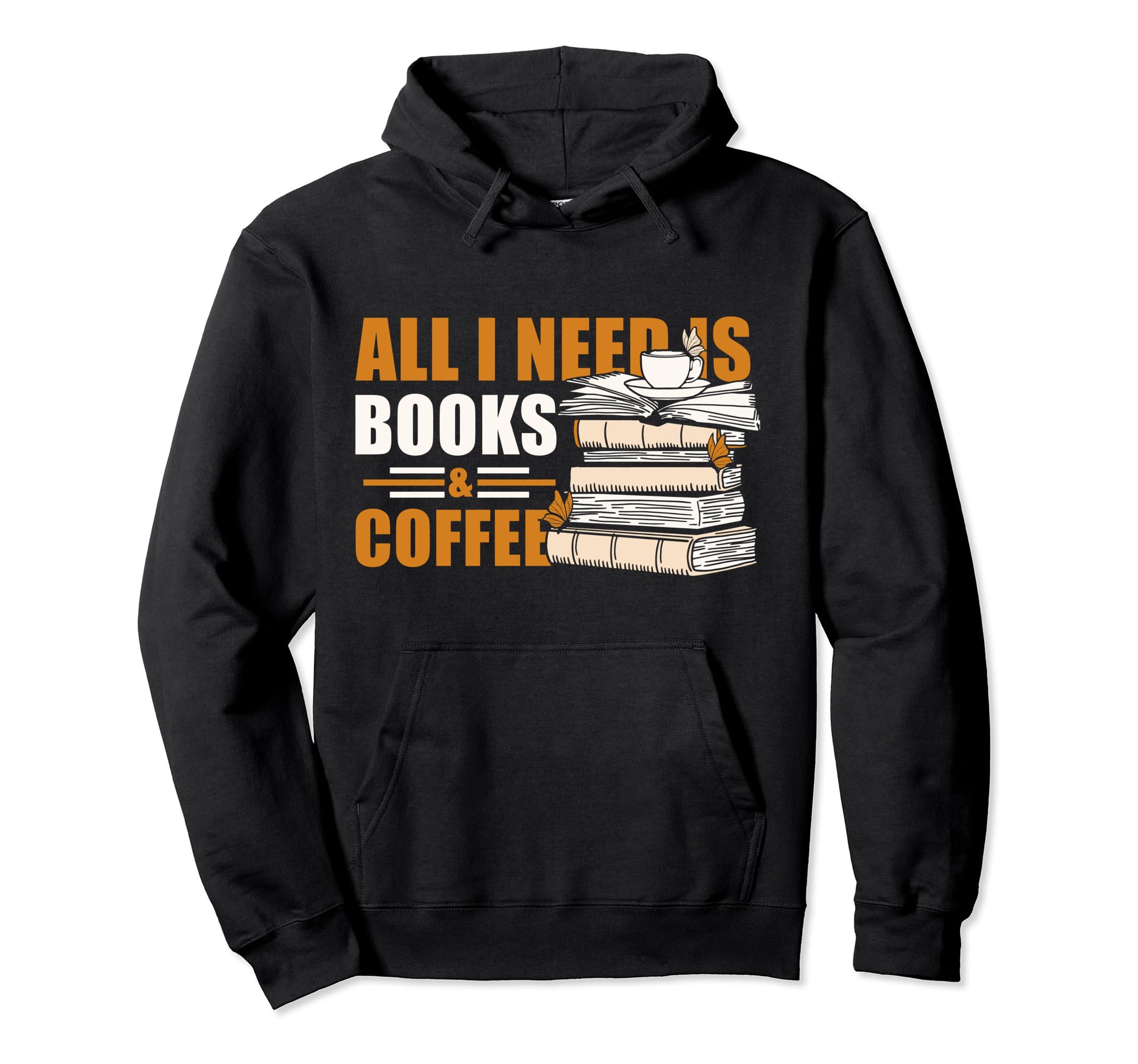 I Need Books And Coffee Bookworm Reading Hoodie - Novelty Apparel Unisex - T-Shirt, Sweatshirt, Hoodie