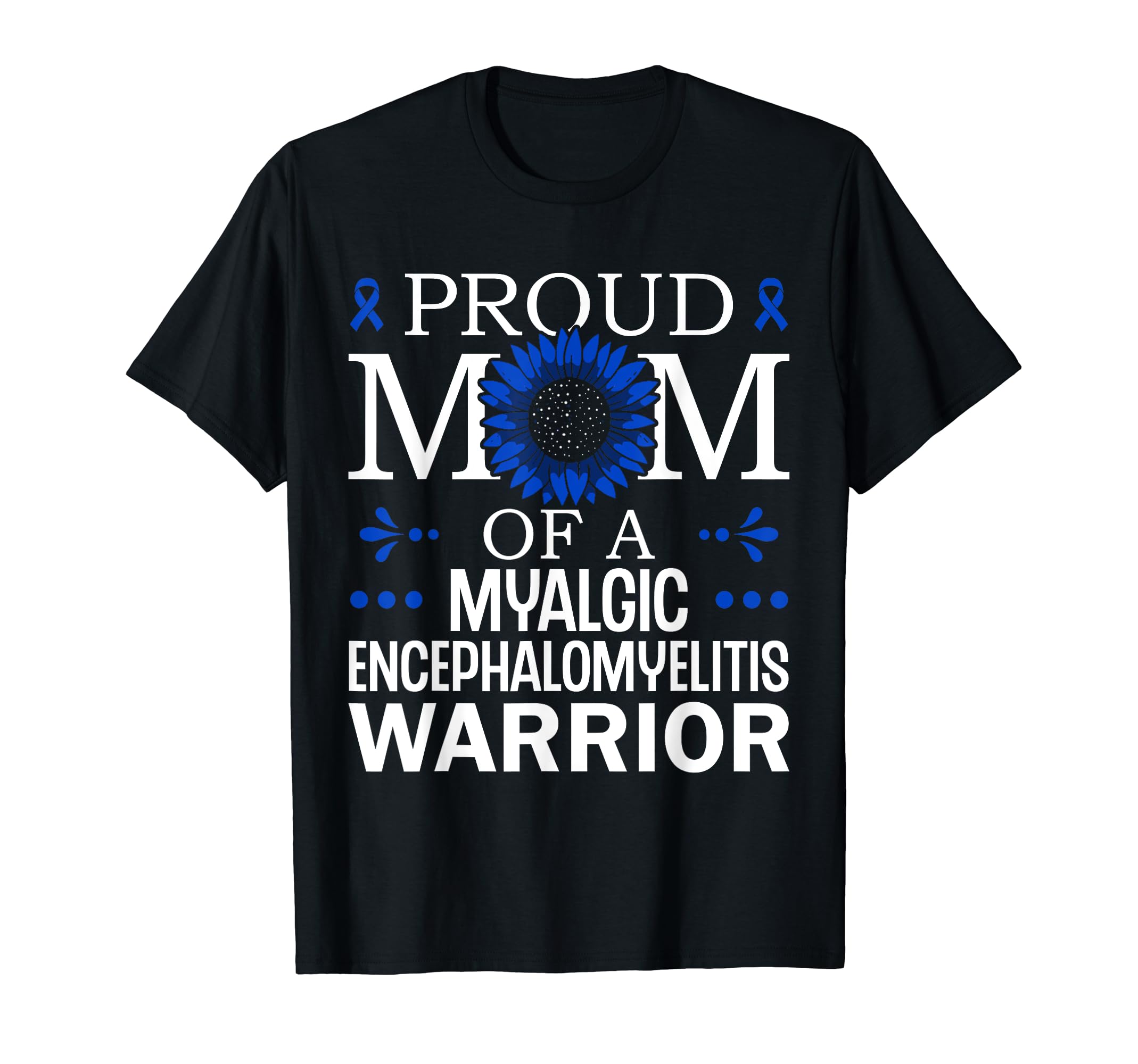 Proud Mama Myalgic Encephalomyelitis T-Shirt - Custom Art Print for Adults - T-Shirt, Sweatshirt, Hoodie