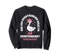 Are You Overthinking What Im Funny Sweatshirt - Trendy Graphic for Adults - T-Shirt, Sweatshirt, Hoodie