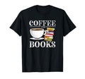 Coffee And Books Literature Lovers T-Shirt - Fun Novelty Design Men Women - T-Shirt, Sweatshirt, Hoodie