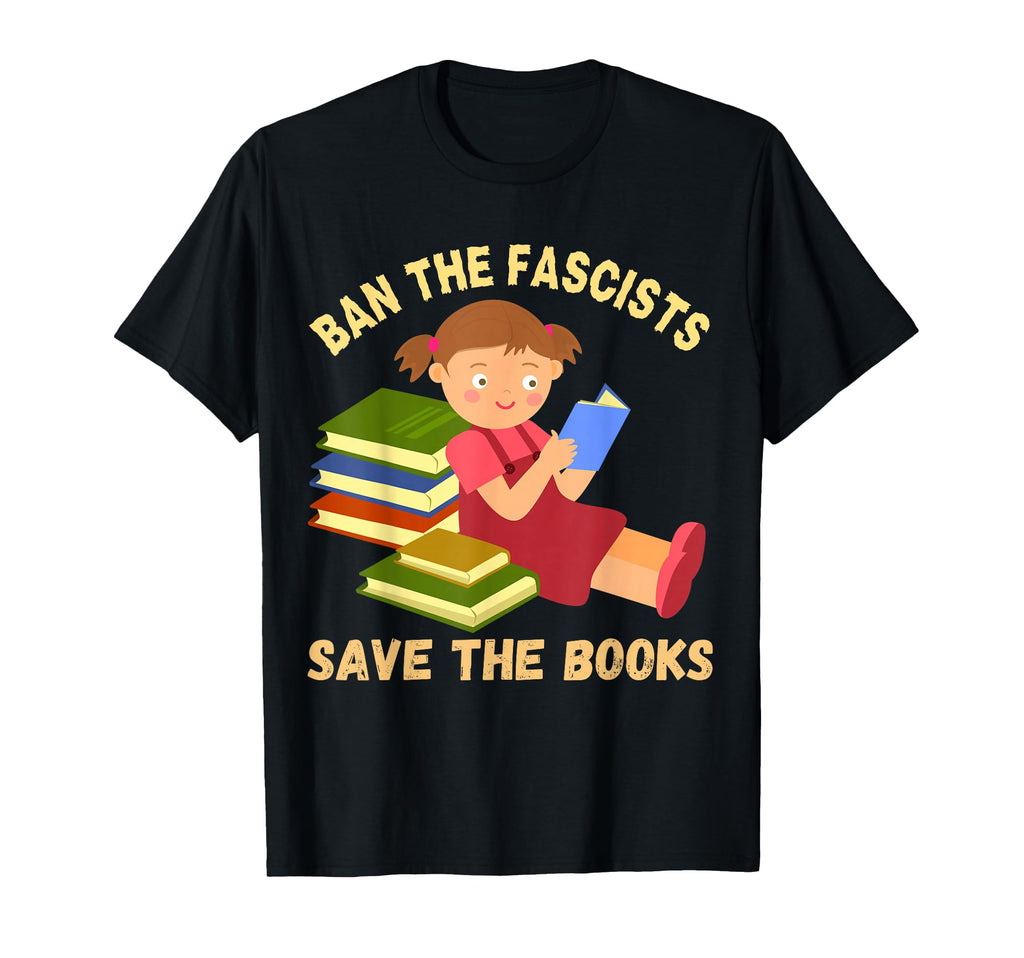 Ban Fascists Save Books Funny Book T-Shirt - Trendy Graphic for Adults - T-Shirt, Sweatshirt, Hoodie